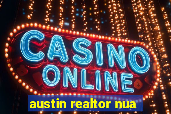 austin realtor nua